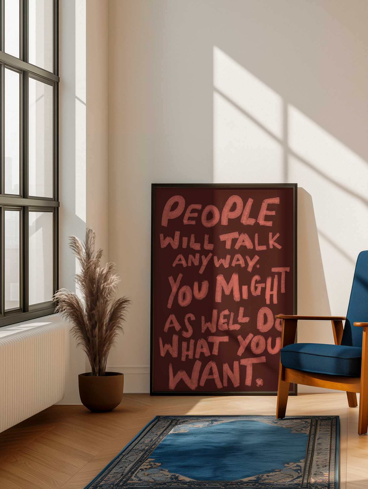 People will talk anyway you might as well do what want print