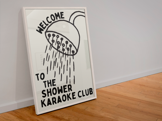 Welcome to the shower karaoke club print