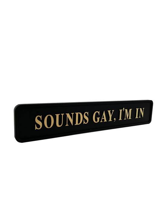 Black & Gold "Sounds Gay I'm In" Wall Sign