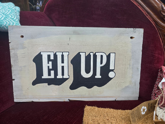 Eh Up sign large by Bongo Jesus